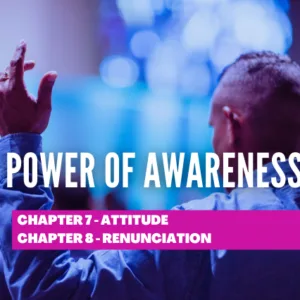 Power of awareness Chapter 7 & 8