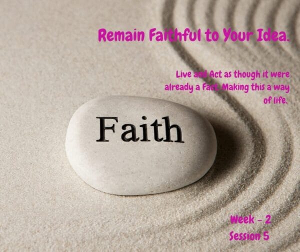 Week 2 – Session 5  – Remain Faithful to Your Idea