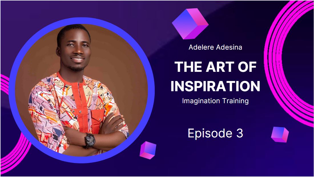 The Art Of Inspiration – Imagination Training Episode 3