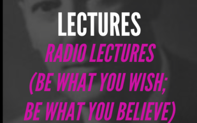 Radio Lectures – Be What you Wish; Be What you Believe