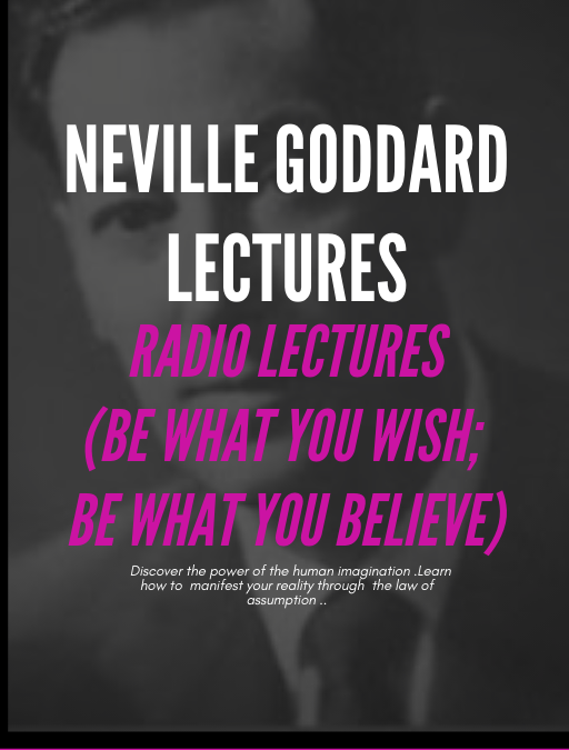 Radio Lectures – Be What you Wish; Be What you Believe