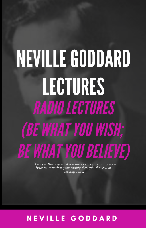 Radio Lectures Be What you Wish Be What you Believe