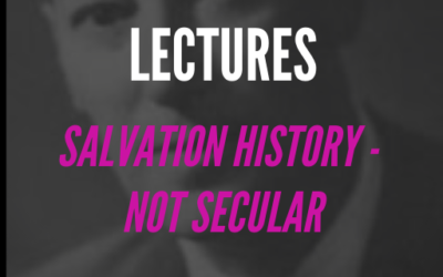 Salvation History – Not Secular
