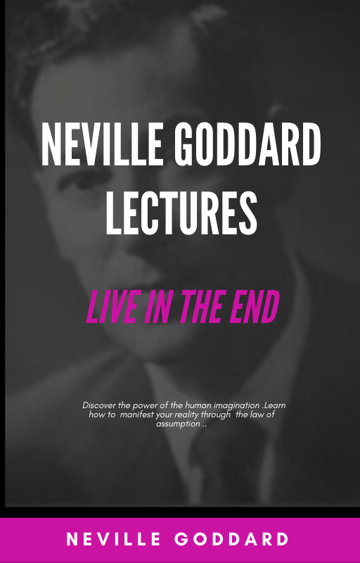 Live in the end Neville Goddard 