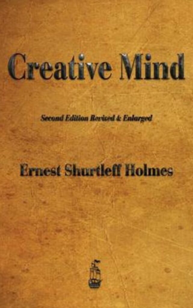 The Creative Mind by Ernest Holmes