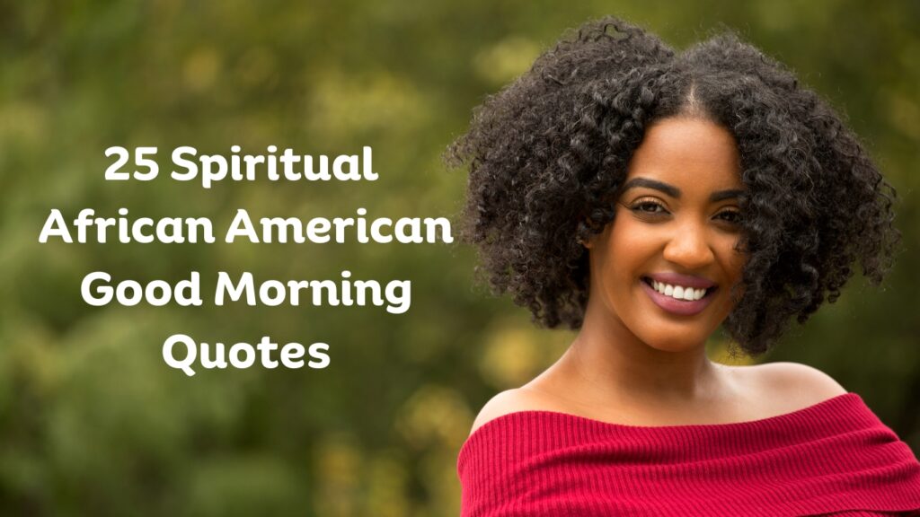 25 Spiritual African American Good Morning Quotes