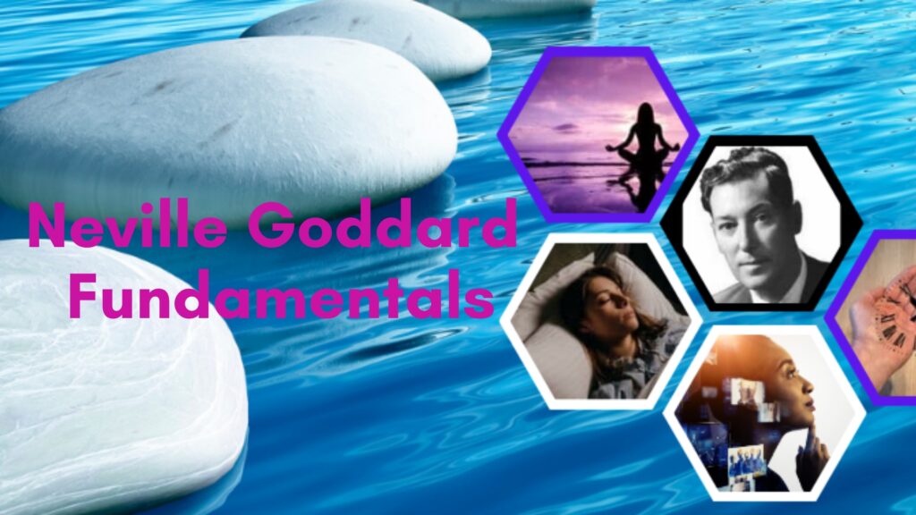7 Key Neville Goddard Fundamentals