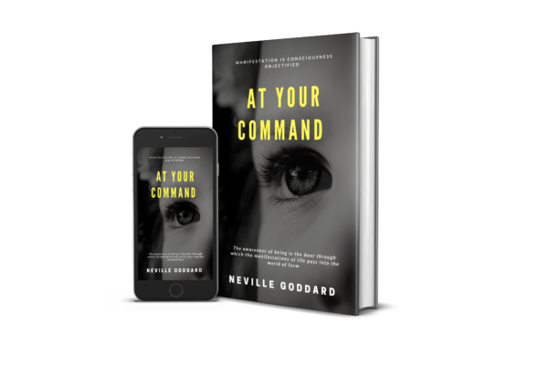 Neville Goddard At Your Command inner state guide