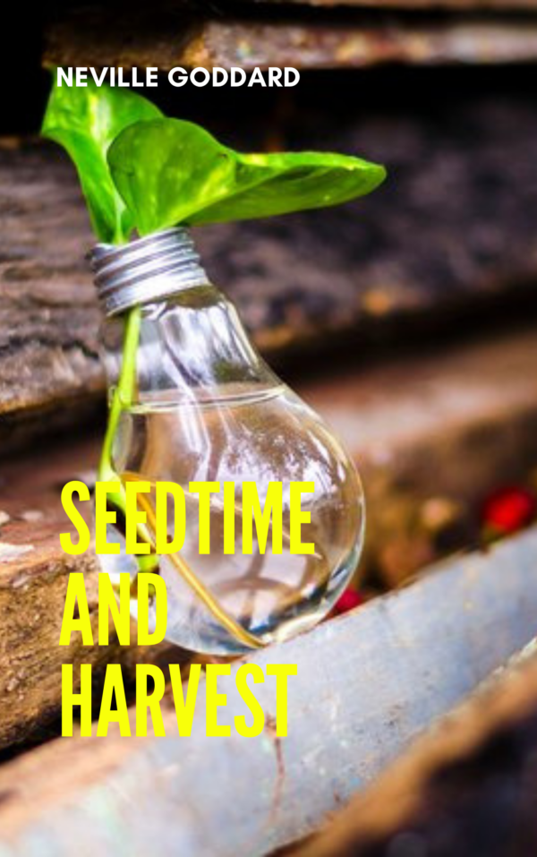 Seedtime and Harvest by Neville Goddard